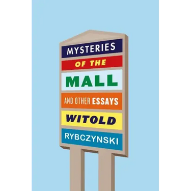 Mysteries of the Mall: And Other Essays
