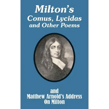Milton's Comus, Lycidas and Other Poems And Matthew Arnold's Address On Milton