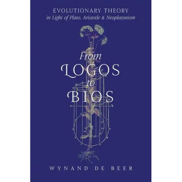 From Logos to Bios: Evolutionary Theory in Light of Plato, Aristotle & Neoplatonism