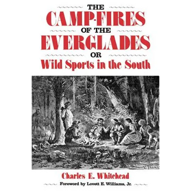 Camp-Fires of the Everglades: Or Wild Sports in the South