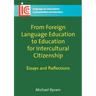 From Foreign Language Education to Education for Intercultural Citizenship: Essays and Reflections