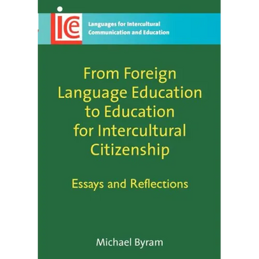 From Foreign Language Education to Education for Intercultural Citizenship: Essays and Reflections