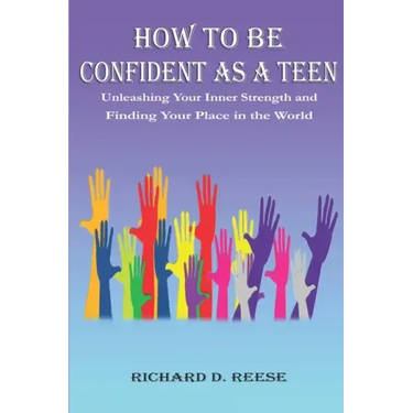 How to Be Confident as a Teen: Unleashing Your Inner Strength and Finding Your Place in the World