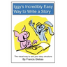 Iggy's Incredibly Easy Way to Write a Story: The visual way to see your story structure