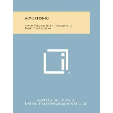 Advertising: A New Weapon in the World Wide Fight for Freedom