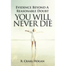 Evidence Beyond a Reasonable Doubt You Will Never Die