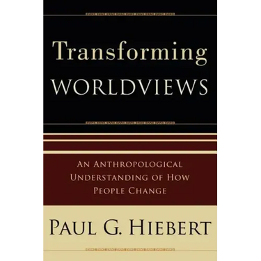 Transforming Worldviews: An Anthropological Understanding of How People Change