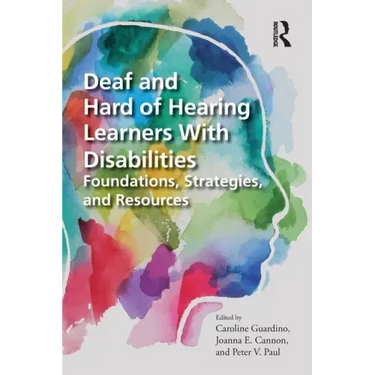 Deaf and Hard of Hearing Learners With Disabilities: Foundations, Strategies, and Resources