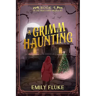 A Grimm Haunting: Book 4 of the Mari Fable Mysteries