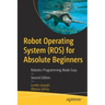 Robot Operating System (Ros) for Absolute Beginners: Robotics Programming Made Easy