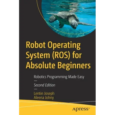 Robot Operating System (Ros) for Absolute Beginners: Robotics Programming Made Easy