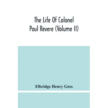 The Life Of Colonel Paul Revere (Volume Ii)