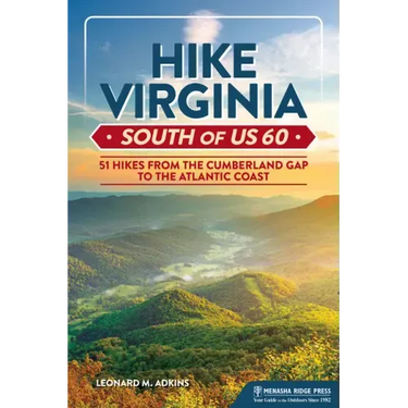 Hike Virginia South of Us 60: 51 Hikes from the Cumberland Gap to the Atlantic Coast