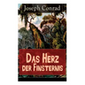 Das Herz der Finsternis: Eine Reise in die schwärzesten Abgründe des Kolonialismus
