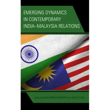 Emerging Dynamics in Contemporary India-Malaysia Relations