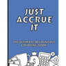 Just Accrue It - The Ultimate Accountant Coloring Book: Humorous CPA Gag Gifts