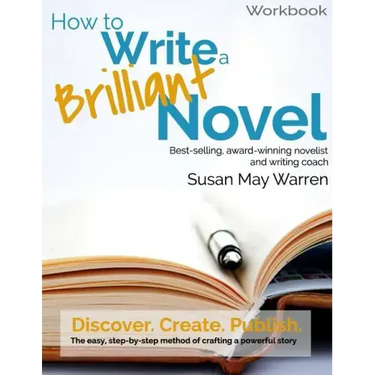 How to Write a Brilliant Novel Workbook: The easy, step-by-step method for crafting a powerful story