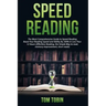 Speed Reading: The Most Comprehensive Guide to Speed Reading- Boost Your Reading