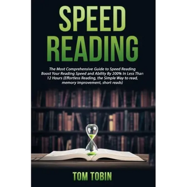 Speed Reading: The Most Comprehensive Guide to Speed Reading- Boost Your Reading