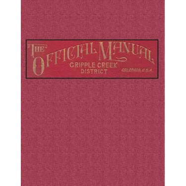 The Official Manual of the Cripple Creek District, Colorado