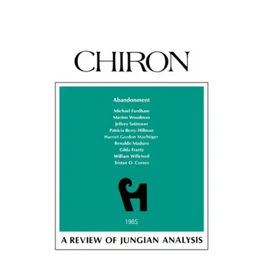 Abandonment: A Review of Jungian Analysis (Chiron Clinical Series)