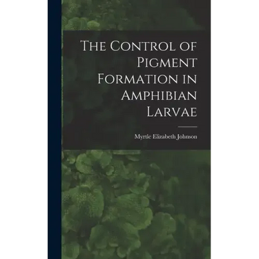 The Control of Pigment Formation in Amphibian Larvae