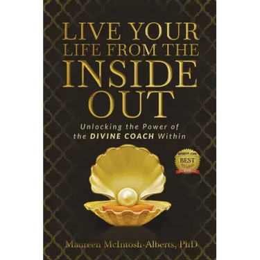 Live Your Life From the Inside Out: Unlocking the Power of the Divine Coach Within