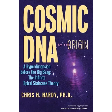 Cosmic DNA at the Origin: A Hyperdimension before the Big Bang. The Infinite Spiral Staircase Theory