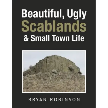 Beautiful, Ugly Scablands & Small Town Life