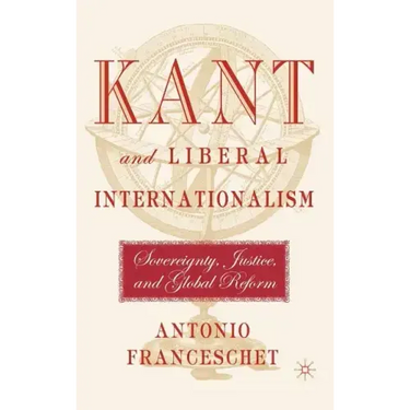 Kant and Liberal Internationalism: Sovereignty, Justice and Global Reform