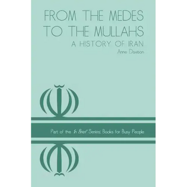 From the Medes to the Mullahs: A History of Iran
