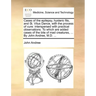 Cases of the Epilepsy, Hysteric Fits, and St. Vitus Dance, with the Process of Cure: Interspersed with Practical Observations. to Which Are Added Case