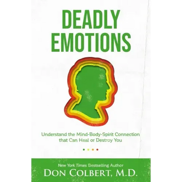 Deadly Emotions: Understand the Mind-Body-Spirit Connection That Can Heal or Destroy You