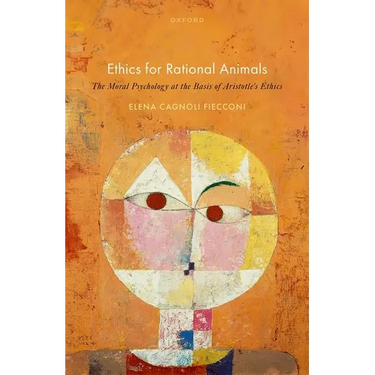 Ethics for Rational Animals: The Moral Psychology at the Basis of Aristotle's Ethics