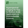 Hyperspectral Imaging for Fine to Medium Scale Applications in Environmental Sciences