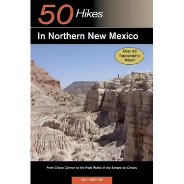 Explorer's Guide 50 Hikes in Northern New Mexico: From Chaco Canyon to the High Peaks of the Sangre de Cristos
