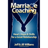 Marriage Coaching: Heart, Hope and Skills for a Great Relationship
