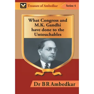 What Congress and M. K. Gandhi have done to the Untouchables
