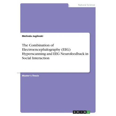 The Combination of Electroencephalography (EEG) Hyperscanning and EEG Neurofeedback in Social Interaction