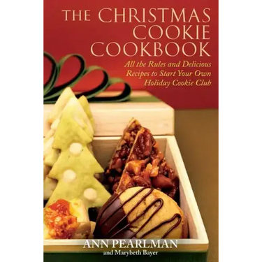 The Christmas Cookie Cookbook: All the Rules and Delicious Recipes to Start Your Own Holiday Cookie Club