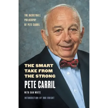 The Smart Take from the Strong: The Basketball Philosophy of Pete Carril