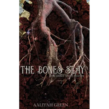 The Bones Stay: and other short stories