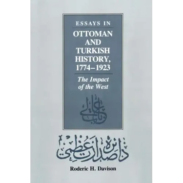 Essays in Ottoman and Turkish History, 1774-1923: The Impact of the West