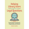 Helping Library Users with Legal Questions: Practical Advice for Research, Programming, and Outreach