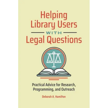 Helping Library Users with Legal Questions: Practical Advice for Research, Programming, and Outreach