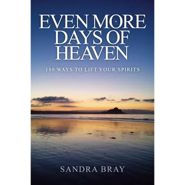 Even More Days of Heaven: 180 Ways To Lift Your Spirits