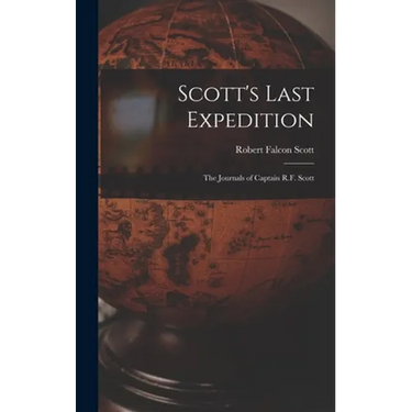 Scott's Last Expedition; the Journals of Captain R.F. Scott