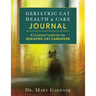 Geriatric CatHealth & Care Journal: A complete toolkit for the senior cat caregiver