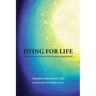 Dying For Life: How Jesus' Passion Reframes Life & Death as Dying & Rebirth