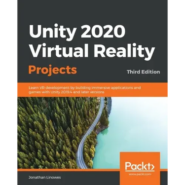 Unity 2020 Virtual Reality Projects - Third Edition: Learn VR development by building immersive applications and games with Unity 2019.4 and later ver